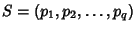 $S=(p_1, p_2, \ldots, p_q)$