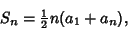 \begin{displaymath}
S_n={\textstyle{1\over 2}}n(a_1+a_n),
\end{displaymath}