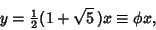 \begin{displaymath}
y={\textstyle{1\over 2}}(1+\sqrt{5}\,)x\equiv \phi x,
\end{displaymath}