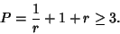 \begin{displaymath}
P={1\over r}+1+r\geq 3.
\end{displaymath}