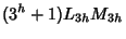 $\displaystyle (3^h+1)L_{3h}M_{3h}$