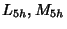 $\displaystyle L_{5h}, M_{5h}$