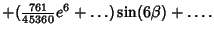 $\displaystyle +({\textstyle{761\over 45360}}e^6+\ldots)\sin(6\beta)+\ldots.$