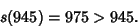 \begin{displaymath}
s(945) = 975 > 945.
\end{displaymath}