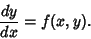 \begin{displaymath}
{dy\over dx}=f(x,y).
\end{displaymath}