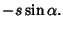 $\displaystyle -s\sin\alpha.$