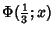 $\displaystyle \Phi({\textstyle{1\over 3}};x)$