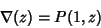 \begin{displaymath}
\nabla(z)=P(1,z)
\end{displaymath}