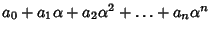 $a_0+a_1\alpha+a_2\alpha^2+\ldots
+a_n\alpha^n$