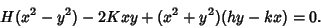 \begin{displaymath}
H(x^2-y^2)-2Kxy+(x^2+y^2)(hy-kx)=0.
\end{displaymath}