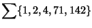 $\displaystyle \sum \{1, 2, 4, 71, 142\}$