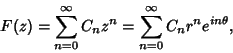 \begin{displaymath}
F(z) = \sum_{n=0}^\infty C_n z^n = \sum_{n=0}^\infty C_n r^n e^{in \theta},
\end{displaymath}