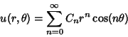 \begin{displaymath}
u(r,\theta) = \sum_{n=0}^\infty C_n r^n \cos(n\theta)
\end{displaymath}