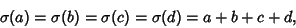 \begin{displaymath}
\sigma(a)=\sigma(b)=\sigma(c)=\sigma(d)=a+b+c+d,
\end{displaymath}