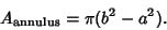 \begin{displaymath}
A_{\rm annulus} = \pi (b^2-a^2).
\end{displaymath}