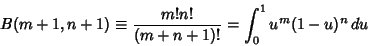 \begin{displaymath}
B(m+1,n+1) \equiv {m!n!\over (m+n+1)!} = \int^1_0 u^m(1-u)^n\,du
\end{displaymath}