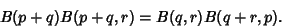 \begin{displaymath}
B(p+q)B(p+q,r)=B(q,r)B(q+r,p).
\end{displaymath}