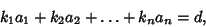 \begin{displaymath}
k_1 a_1 + k_2 a_2 + \ldots + k_n a_n = d,
\end{displaymath}