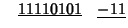 $\quad \underline{11110101}\quad \underline{-11}$