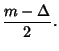 $\displaystyle {m-\Delta\over 2}.$