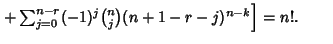 $ \left.{+\sum_{j=0}^{n-r}(-1)^j{n\choose j}(n+1-r-j)^{n-k}}\right]=n!.\qquad$