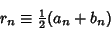 \begin{displaymath}
r_n\equiv {\textstyle{1\over 2}}(a_n+b_n)
\end{displaymath}