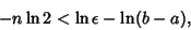 \begin{displaymath}
-n\ln 2<\ln\epsilon-\ln(b-a),
\end{displaymath}