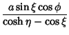 $\displaystyle {a\sin\xi\cos\phi\over\cosh\eta-\cos\xi}$