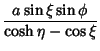 $\displaystyle {a\sin\xi\sin\phi\over\cosh\eta-\cos\xi}$