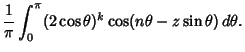 $\displaystyle {1\over \pi}\int_0^\pi (2\cos\theta)^k\cos(n\theta-z\sin\theta)\,d\theta.$