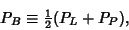 \begin{displaymath}
P_B\equiv {\textstyle{1\over 2}}(P_L+P_P),
\end{displaymath}