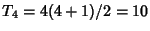 $T_4=4(4+1)/2=10$