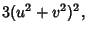 $\displaystyle 3(u^2+v^2)^2,$