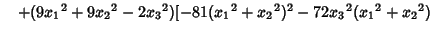 $\quad +(9 {x_1}^2+9 {x_2}^2-2 {x_3}^2)[-81({x_1}^2+{x_2}^2)^2-72 {x_3}^2({x_1}^2+{x_2}^2)$