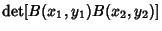 $\displaystyle \mathop{\rm det} [B(x_1,y_1)B(x_2,y_2)]$