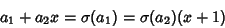 \begin{displaymath}
a_1+a_2x=\sigma(a_1)=\sigma(a_2)(x+1)
\end{displaymath}