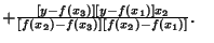 $ +{[y-f(x_3)][y-f(x_1)]x_2\over [f(x_2)-f(x_3)][f(x_2)-f(x_1)]}.\quad$