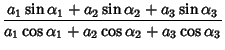 $\displaystyle {a_1\sin\alpha_1+a_2\sin\alpha_2+a_3\sin\alpha_3\over a_1\cos\alpha_1+a_2\cos\alpha_2+a_3\cos\alpha_3}$