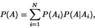 \begin{displaymath}
P(A) = \sum_{i=1}^N P(A_i)P(A\vert A{_i}),
\end{displaymath}