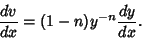 \begin{displaymath}
{dv\over dx} = (1-n)y^{-n}{dy\over dx}.
\end{displaymath}