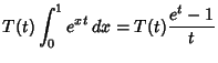 $\displaystyle T(t)\int_0^1 e^{xt}\,dx = T(t){e^t-1\over t}$