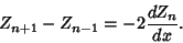 \begin{displaymath}
Z_{n+1}-Z_{n-1} = -2 {dZ_n\over dx}.
\end{displaymath}