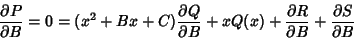 \begin{displaymath}
{\partial P\over\partial B} = 0 = (x^2+Bx+C){\partial Q\over...
...Q(x)+
{\partial R\over\partial B}+{\partial S\over\partial B}
\end{displaymath}