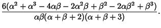 $\displaystyle {6(\alpha^2+\alpha^3-4\alpha\beta-2\alpha^2\beta+\beta^2-2\alpha\beta^2+\beta^3)\over
\alpha\beta(\alpha+\beta+2)(\alpha+\beta+3)}.$