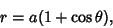 \begin{displaymath}
r=a(1+\cos \theta),
\end{displaymath}