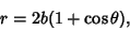 \begin{displaymath}
r=2b(1+\cos\theta),
\end{displaymath}