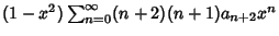 $(1-x^2)\sum_{n=0}^\infty (n+2)(n+1)a_{n+2}x^n$