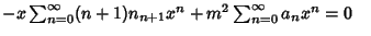 $ -x\sum_{n=0}^\infty (n+1)n_{n+1}x^n+m^2\sum_{n=0}^\infty a_nx^n=0\quad$