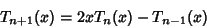 \begin{displaymath}
T_{n+1}(x)=2xT_n(x)-T_{n-1}(x)
\end{displaymath}