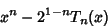 \begin{displaymath}
x^n-2^{1-n}T_n(x)
\end{displaymath}